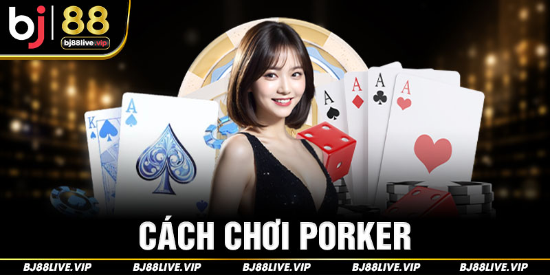 Hướng dẫn cách chơi Poker cực hay tại BJ88!!